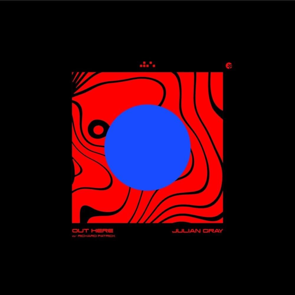 Out Here (with Richard Patrick of Filter) by Julian Gray