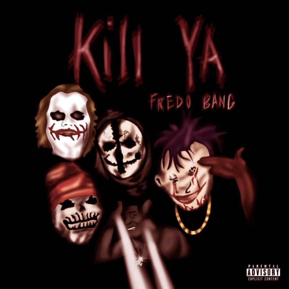 Kill Ya by Fredo Bang