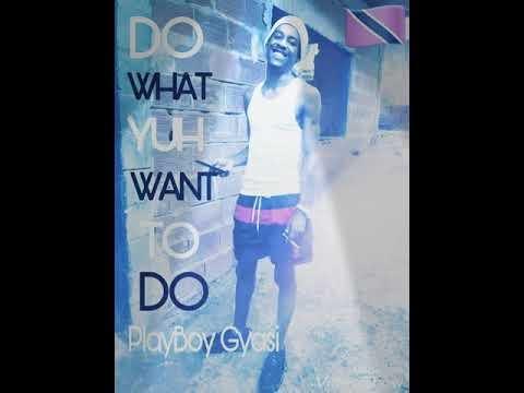 Do What You Wanna Do by Playboy Gyasi