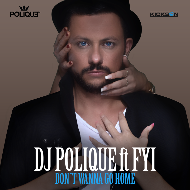 Don’t Wanna Go Home by DJ Polique