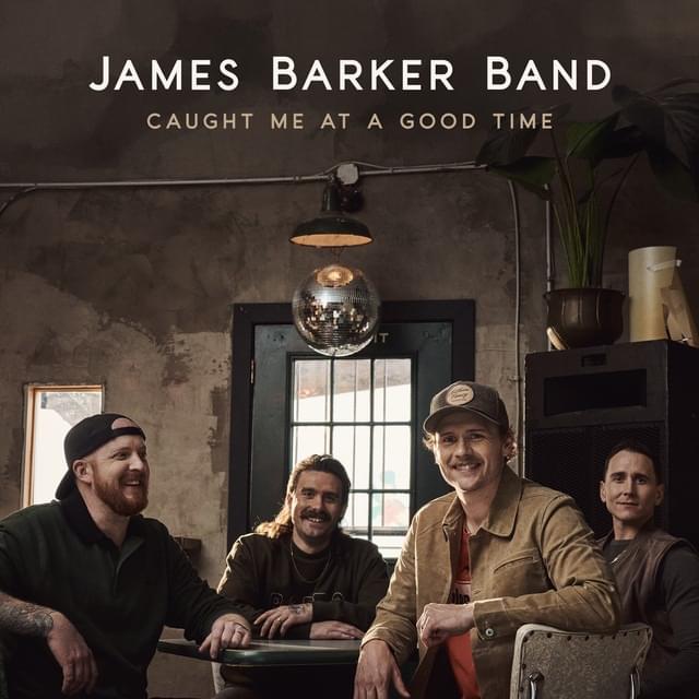 Caught Me At A Good Time by James Barker Band