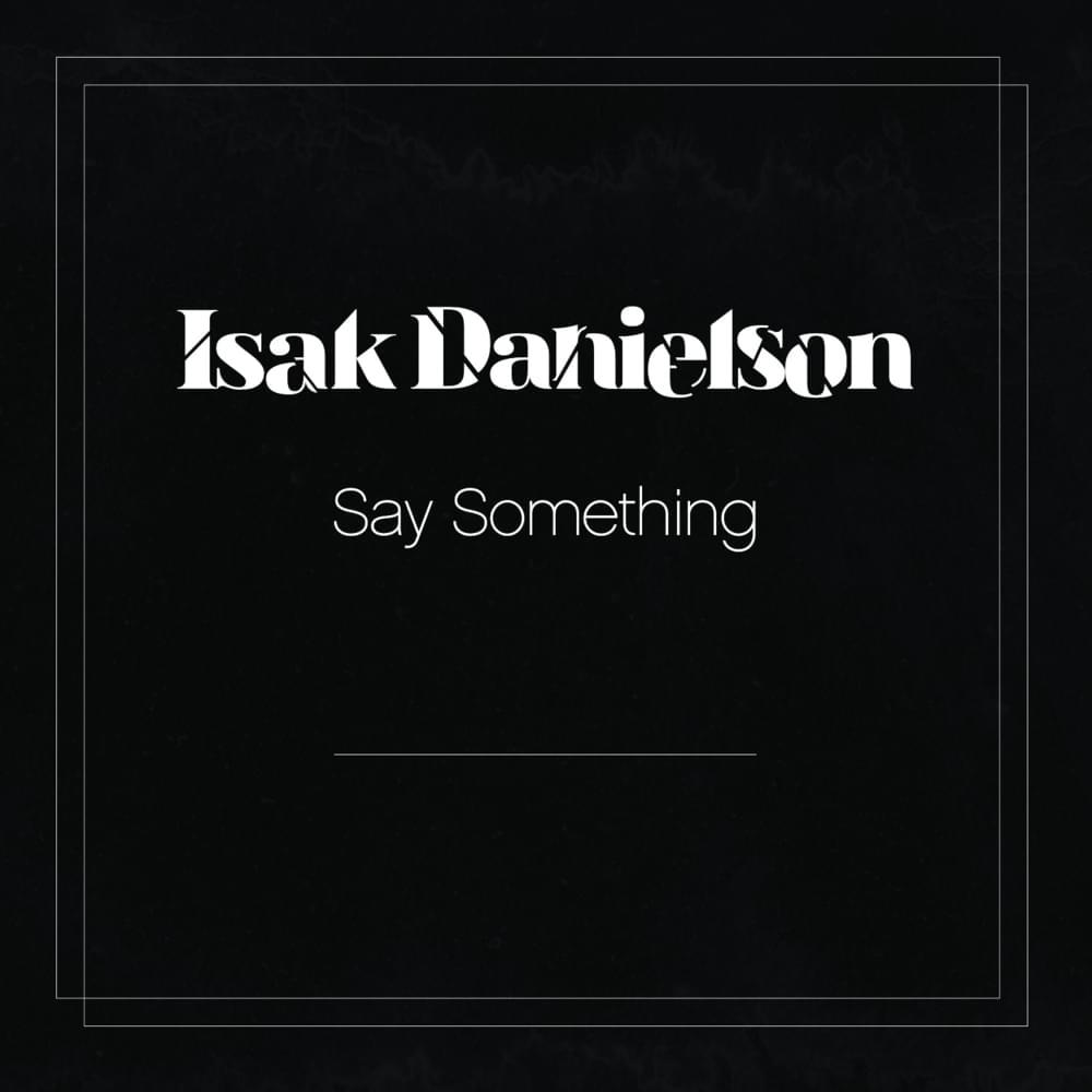 Album cover art for "Say Something" by Isak Danielson