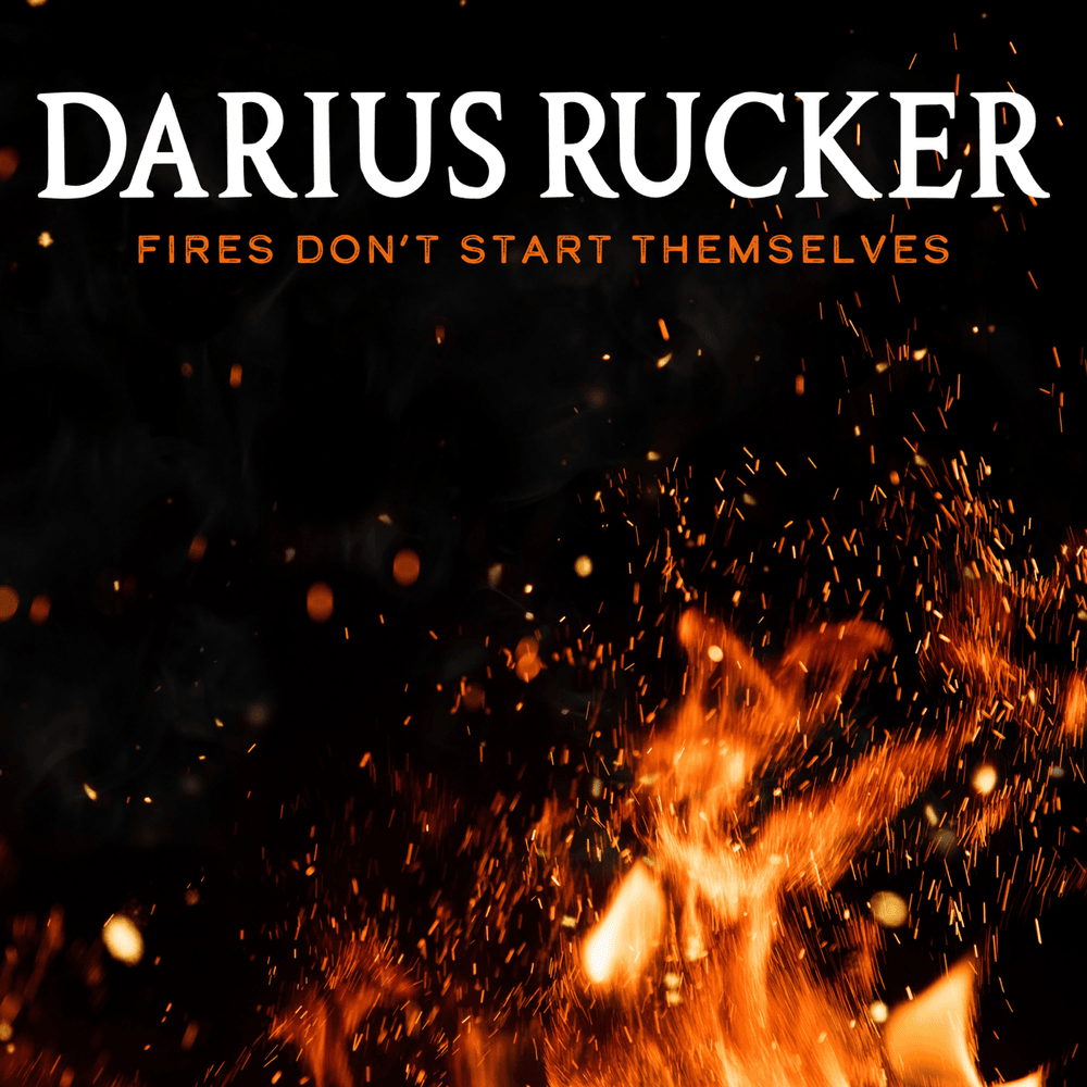 Album cover art for "Fires Don’t Start Themselves" by Darius Rucker