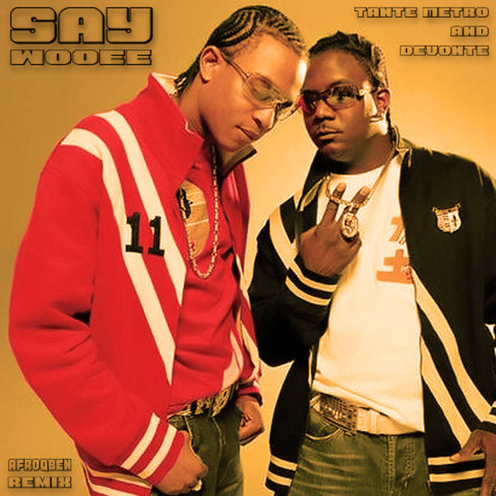Say Wooee by Tanto Metro & Devonte