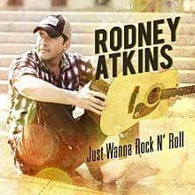 Album cover art for "Just Wanna Rock N’ Roll" by Rodney Atkins