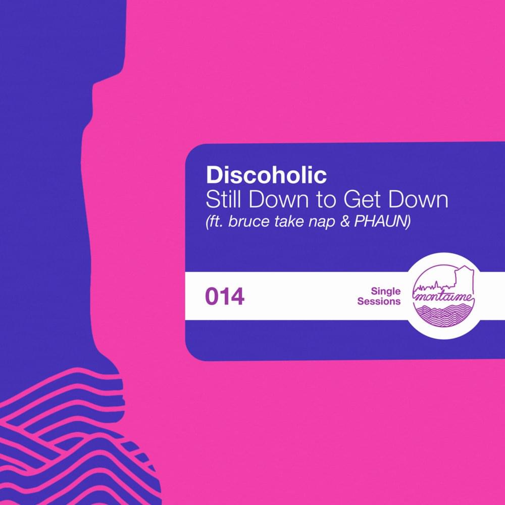 Album cover art for "Still Down to Get Down" by Discoholic & PHAUN & Bruce take nap