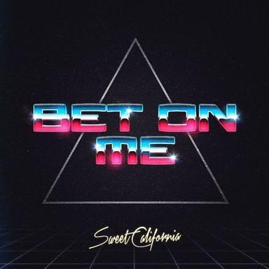 Bet On Me by Sweet California