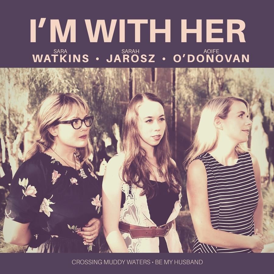 Album cover art for "Crossing Muddy Waters" by I’m With Her