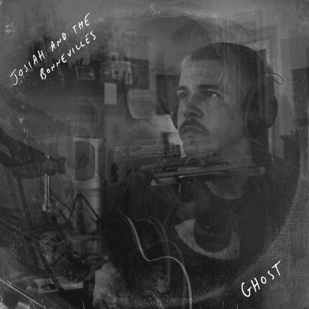 Ghost by Josiah and the Bonnevilles