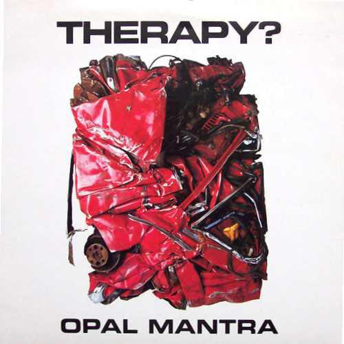 Album cover art for "Opal Mantra" by Therapy? (Band)