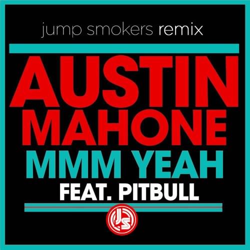 Album cover art for "Mmm Yeah (Jump Smokers Remix)" by Austin Mahone & Jump Smokers & Pitbull