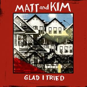 Album cover art for "Glad I Tried" by Matt and Kim & Santigold & Travis Hawley & Kevin Ray