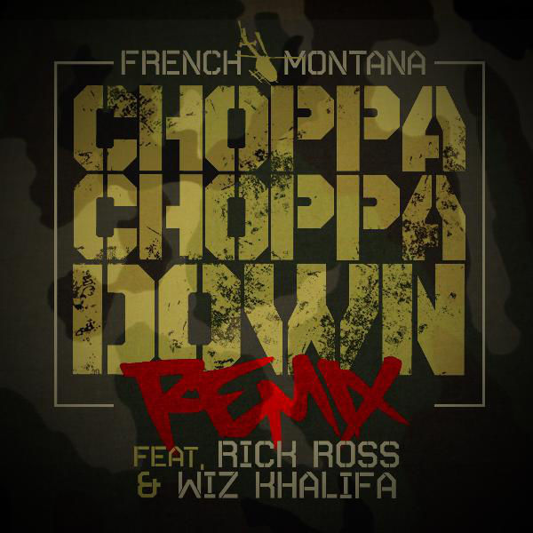 Album cover art for "Choppa Choppa Down (Rick Ross Remix)" by French Montana & Wiz Khalifa & Rick Ross