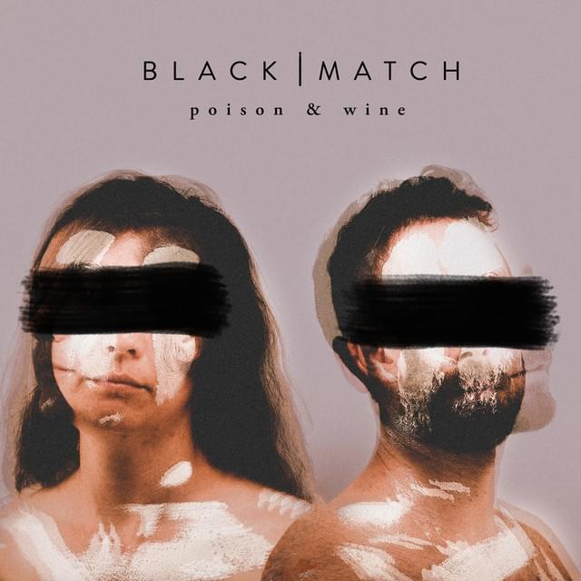 Poison & Wine by Black Match