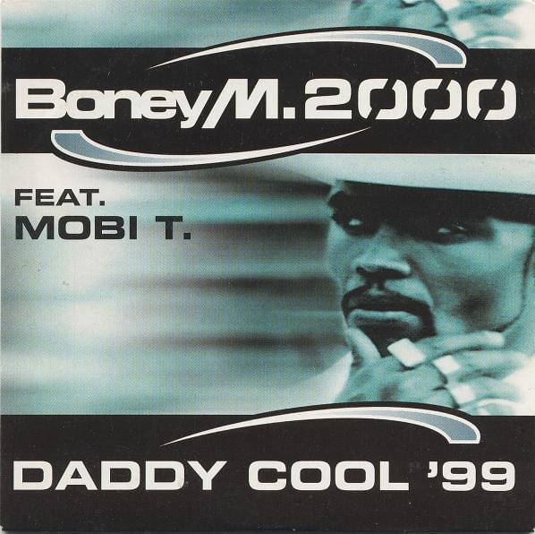 Album cover art for "Daddy Cool (1999 Remix)" by Boney M. & Mobi T.