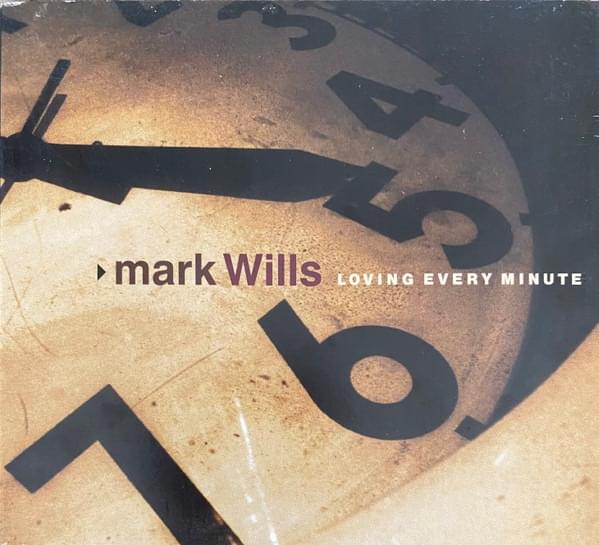 Album cover art for "Loving Every Minute" by Mark Wills