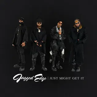 Album cover art for "Just Might Get It" by Jagged Edge