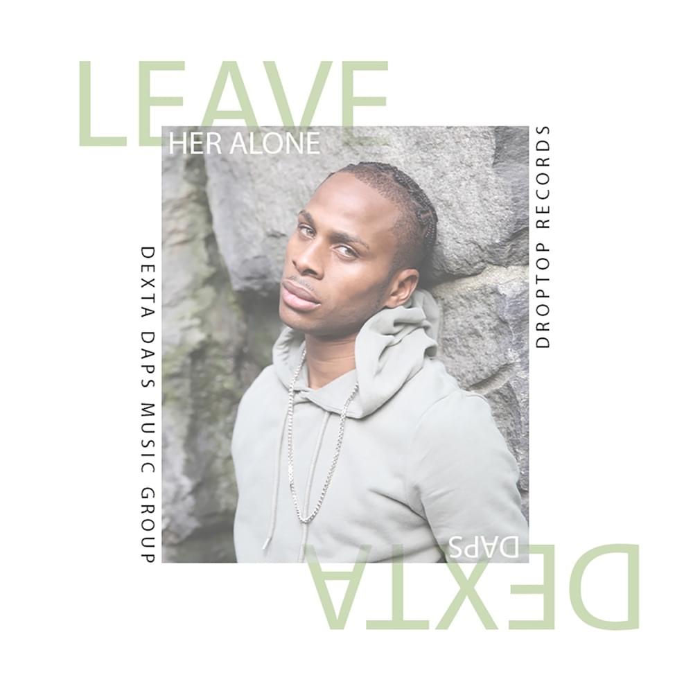 Album cover art for "Leave Her Alone" by Dexta Daps
