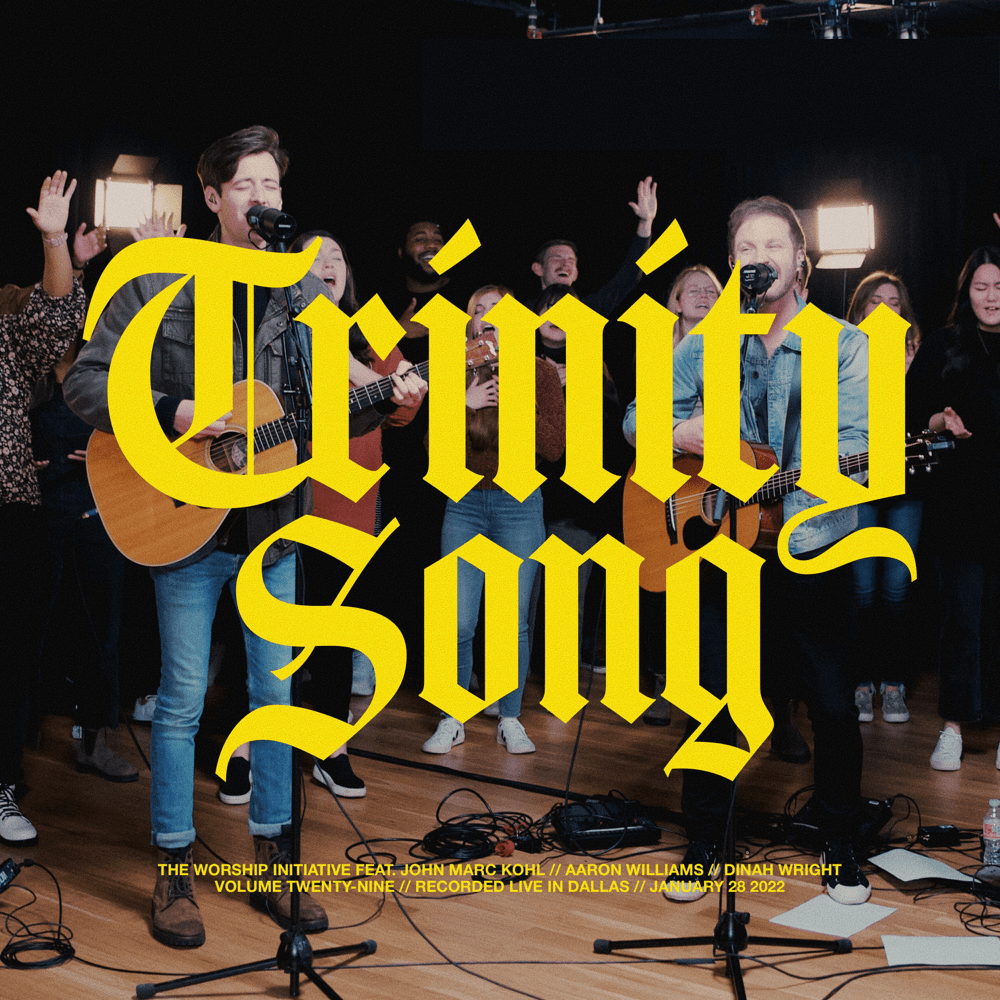 Album cover art for "Trinity Song (Live)" by The Worship Initiative & Aaron Williams & Dinah Wright & John Marc Kohl
