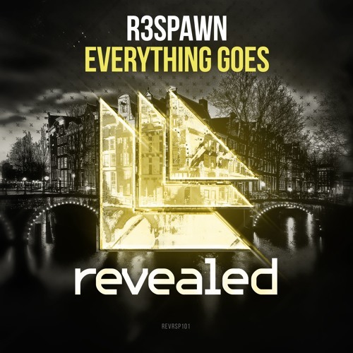 Everything Goes by R3SPAWN