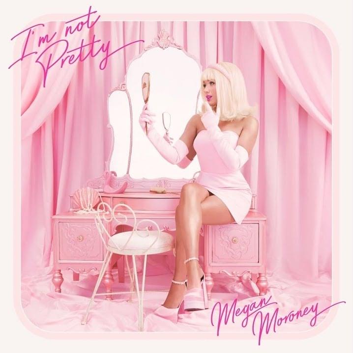 Album cover art for "I’m Not Pretty" by Megan Moroney