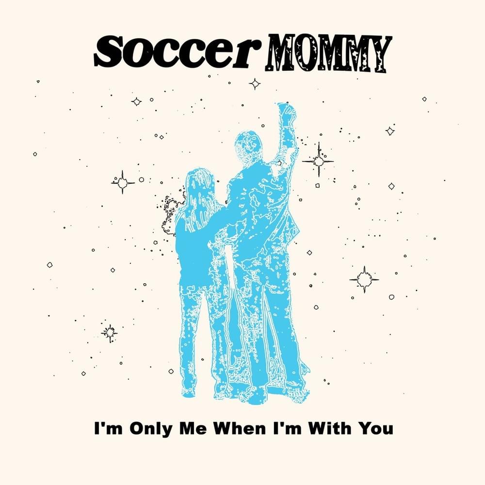Album cover art for "I’m Only Me When I’m With You" by Soccer Mommy