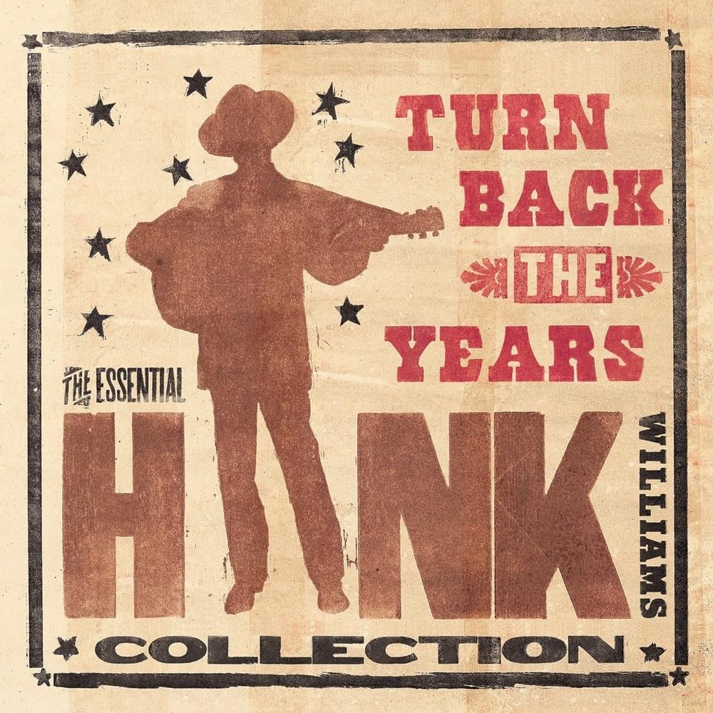 Cover image for Turn Back the Years: The Essential Hank Williams Collection