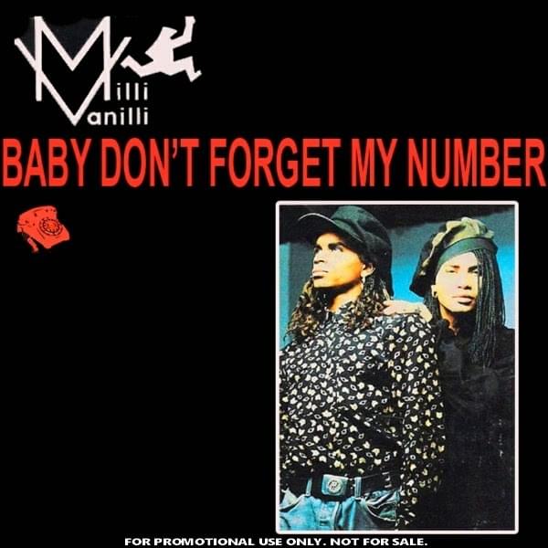 Baby Don’t Forget My Number by Milli Vanilli