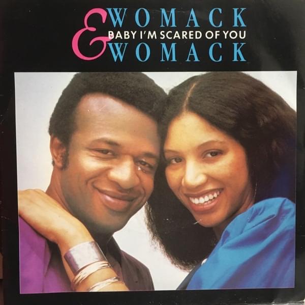 Baby I’m Scared of You by Womack & Womack