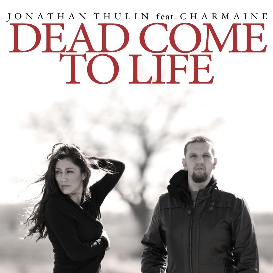 Album cover art for "Dead Come to Life" by Jonathan Thulin & Charmaine (Christian Pop)