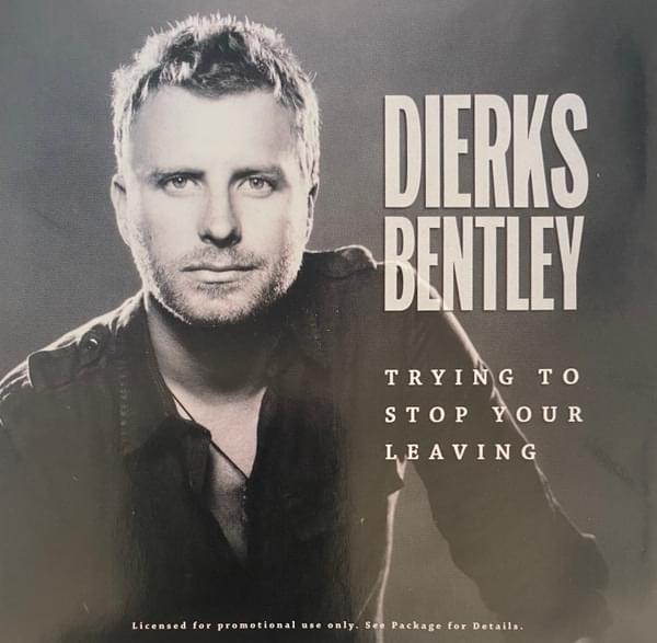 Album cover art for "Trying To Stop Your Leaving" by Dierks Bentley