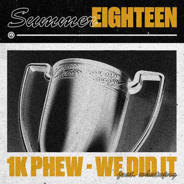Album cover art for "We Did It" by 1K Phew & WHATUPRG