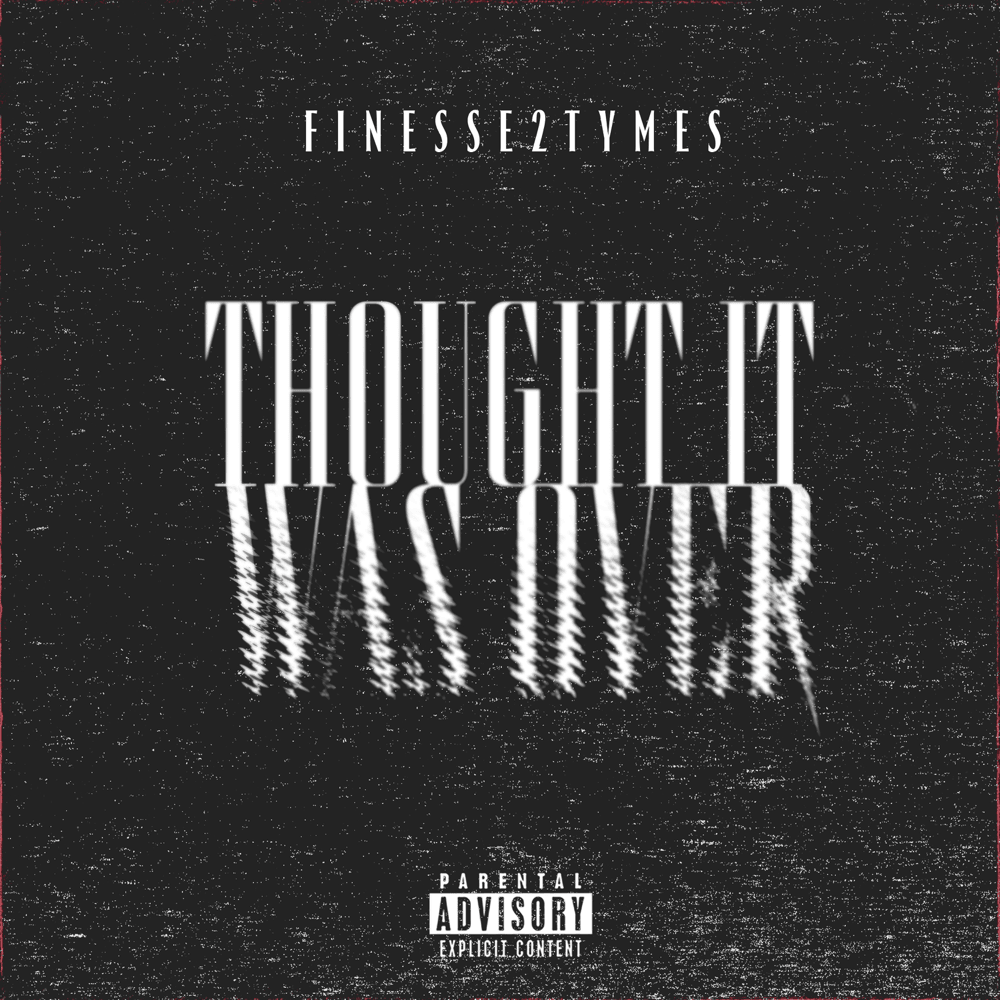 Album cover art for "Thought It Was Over" by Finesse2Tymes