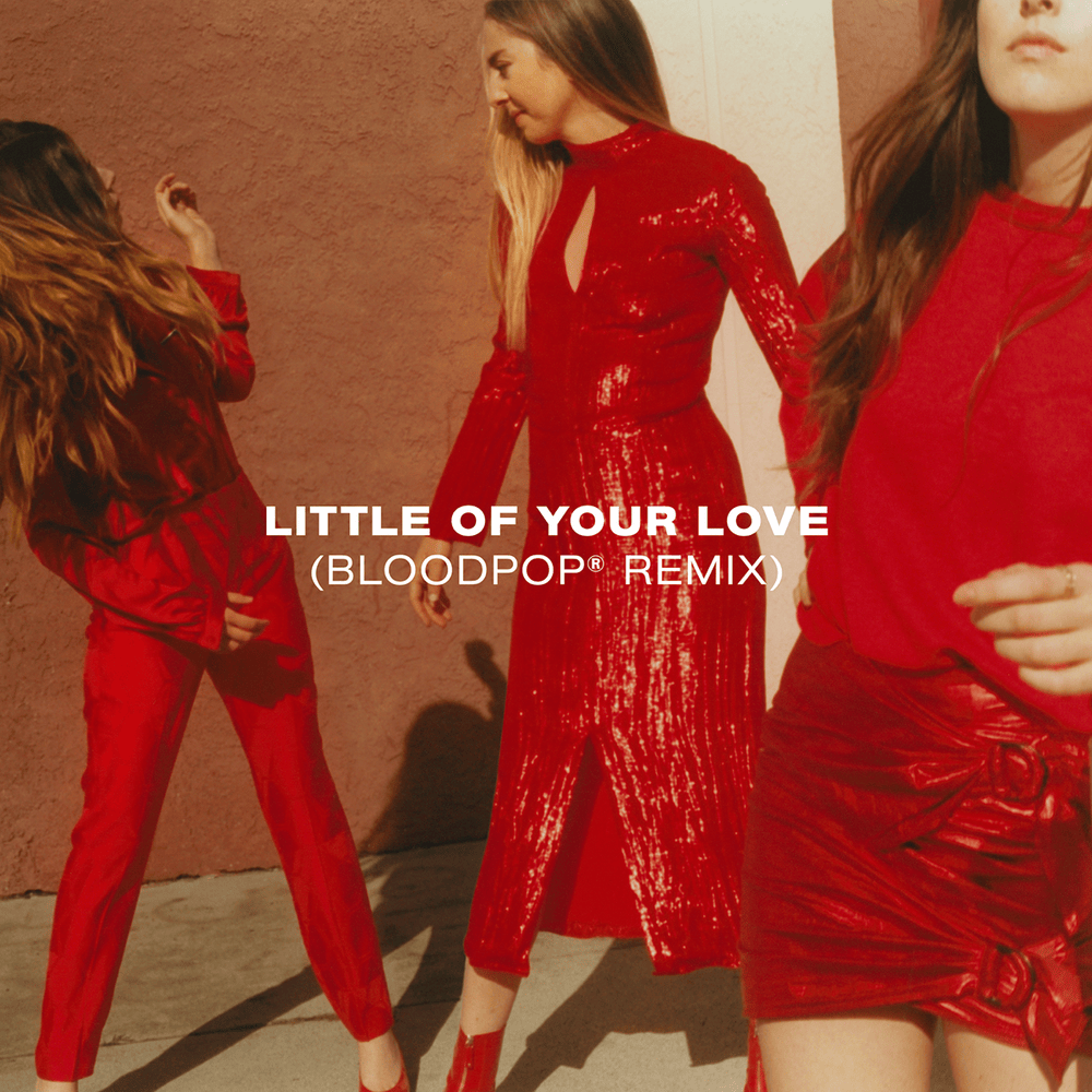 Album cover art for "Little of Your Love (BloodPop® Remix)" by HAIM