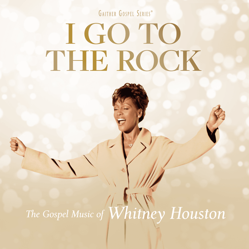 Cover image for I Go To The Rock: The Gospel Music Of Whitney Houston