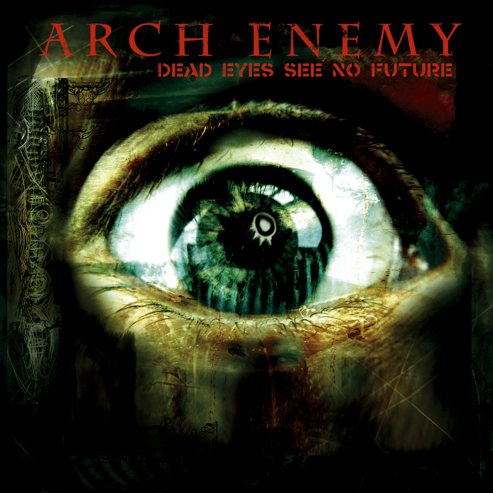 Album cover art for "Dead Eyes See No Future" by Arch Enemy