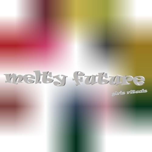 Album cover art for "Melty Future" by Girls Rituals