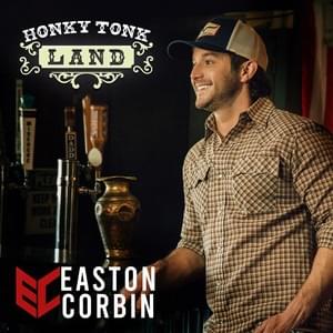 Album cover art for "Honky Tonk Land" by Easton Corbin