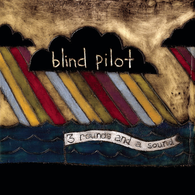 Album cover art for "3 Rounds and a Sound" by Blind Pilot