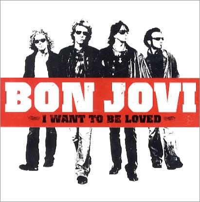 Album cover art for "I Want To Be Loved" by Bon Jovi