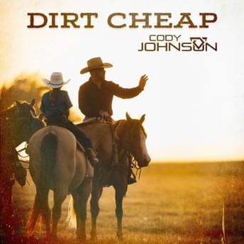 Dirt Cheap by Cody Johnson