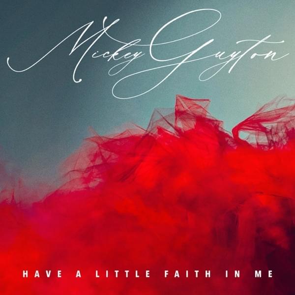 Album cover art for "Have A Little Faith In Me" by Mickey Guyton