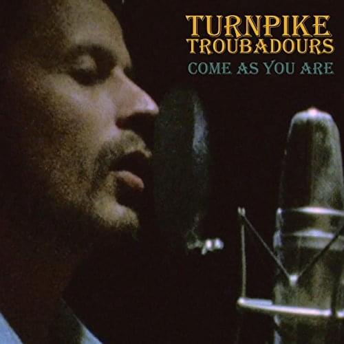 Album cover art for "Come as You Are" by Turnpike Troubadours