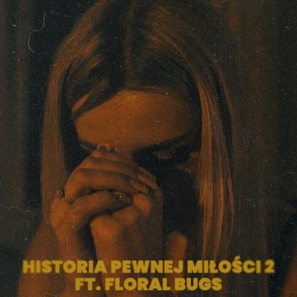 Album cover art for "Historia Pewnej Miłości 2" by KaeN & Floral Bugs