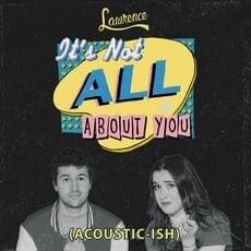 Album cover art for "It’s Not All About You (acoustic-ish)" by Lawrence