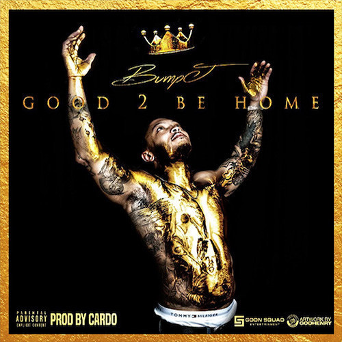 Good 2 Be Home by Bump J