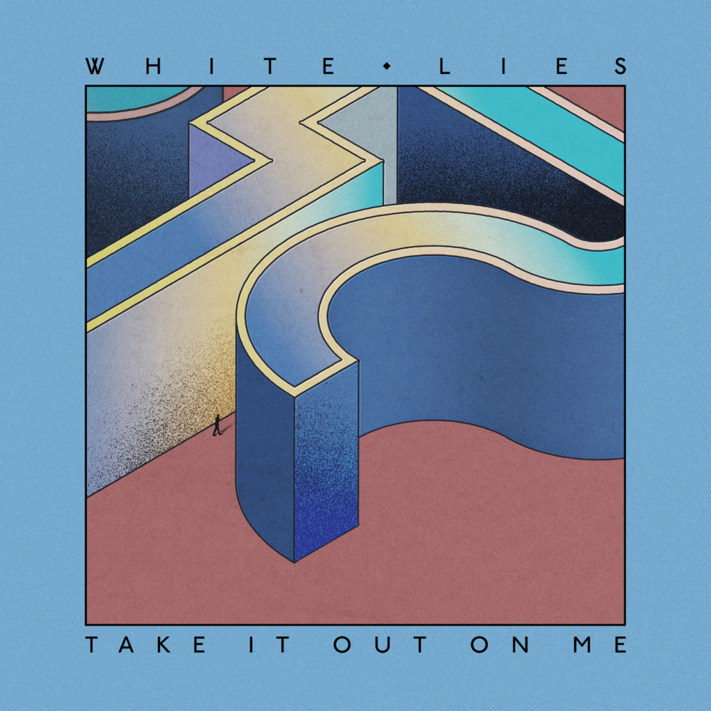 Take It Out on Me by White Lies