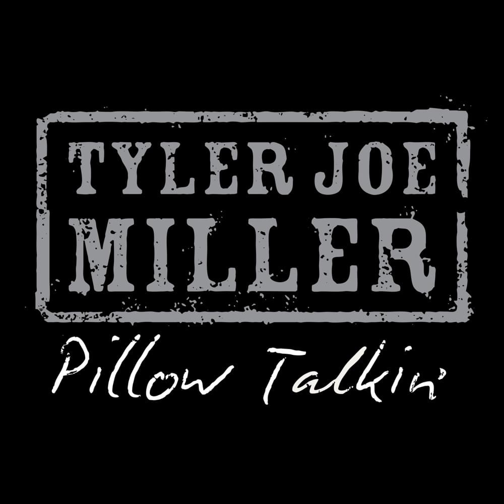 Album cover art for "Pillow Talkin’" by Tyler Joe Miller