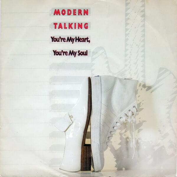 You’re My Heart, You’re My Soul by Modern Talking