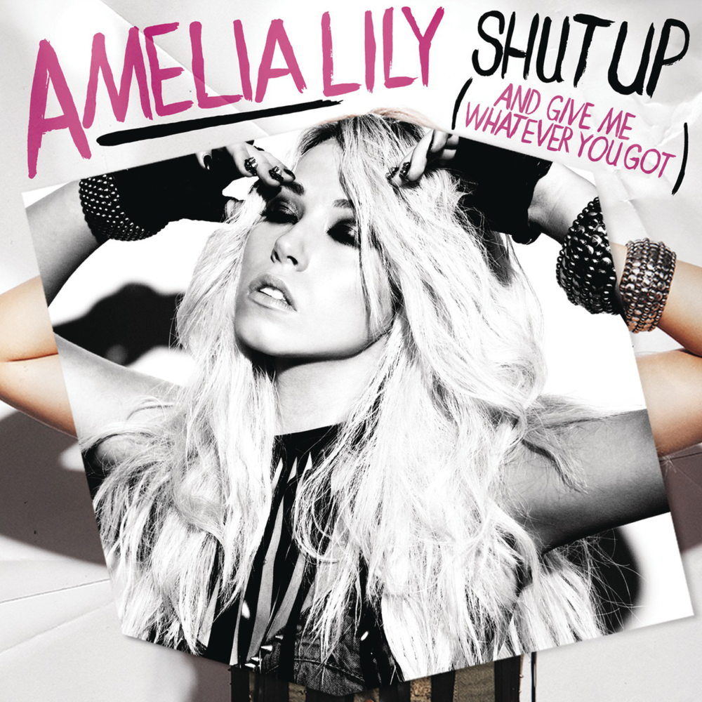Shut Up (And Give Me Whatever You Got) by Amelia Lily